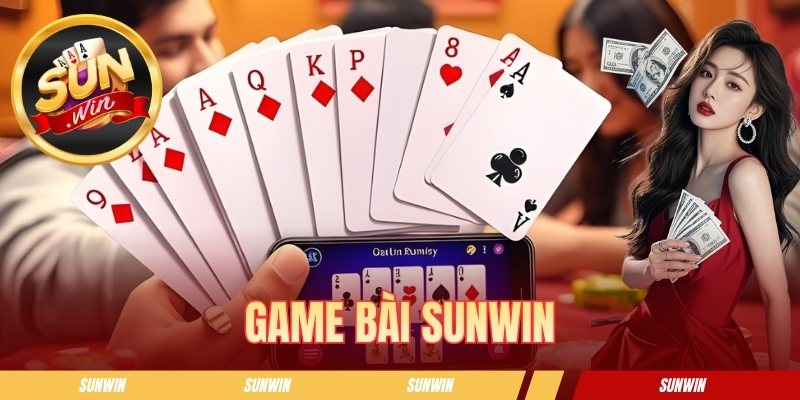 Game Bài Sunwin - Thế Giới Đổi Thưởng Cực Kỳ Sôi Động