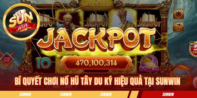 Nổ Hũ Tây Du Ký - Trò Quay Thưởng Lấy Cảm Hứng Thần Thoại Bí quyết chơi nổ hũ Tây Du Ký hiệu quả tại SUNWIN