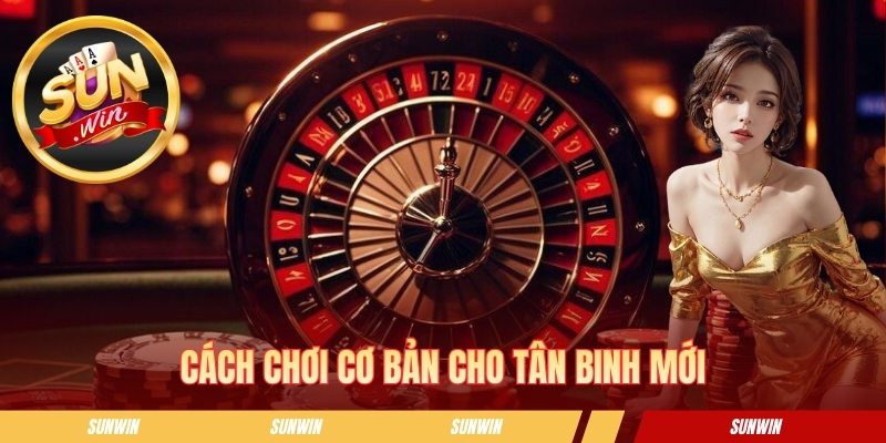 Cách chơi cơ bản cho hội viên mới
