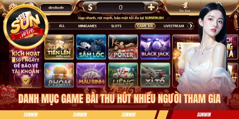 SUNWIN | Tải App Sun Win Cho IOS/ANDROID Bú Ngay 88k Danh mục game bài thu hút nhiều hội viên