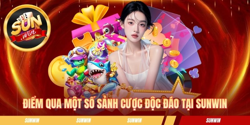 SUNWIN | Tải App Sun Win Cho IOS/ANDROID Bú Ngay 88k Điểm qua một số sảnh cược độc đáo tại SUNWIN