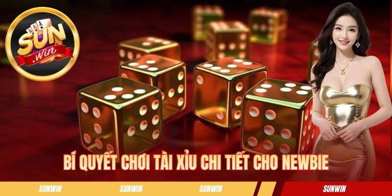 Tài Xỉu SUNWIN - Trò Chơi Xúc Xắc Được Yêu Thích Nhất 2026 Bí quyết chơi tài xỉu chi tiết cho newbie